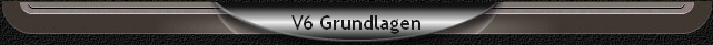 V6 Grundlagen
